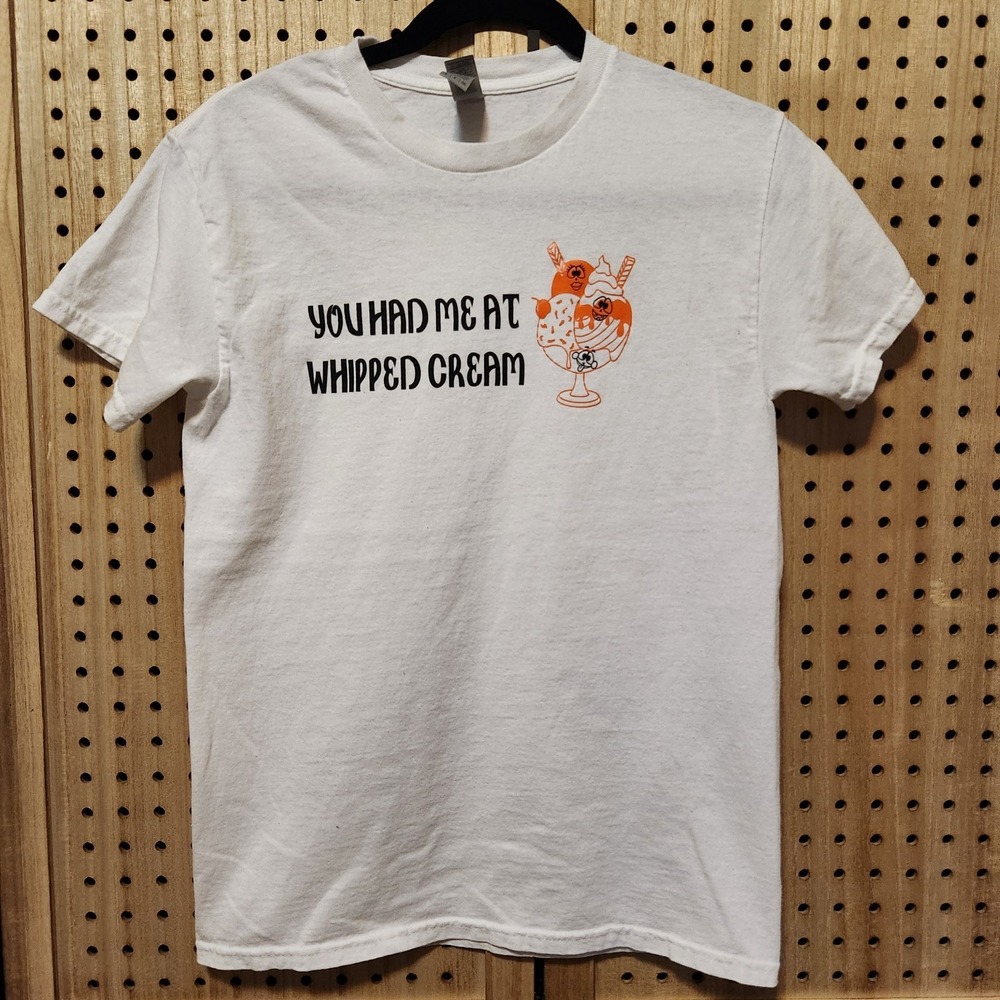 Small Gildan White T-shirt With‎ You Had Me At Whipped Cream Ice Cream Shirt